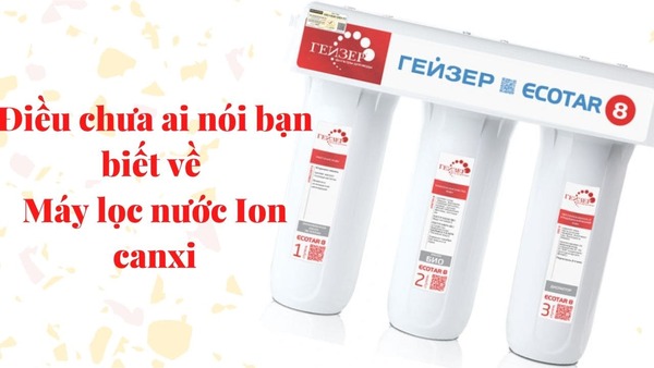 máy lọc nước Geyser công nghệ mới so với dòng cũ - Geyser Việt Nam