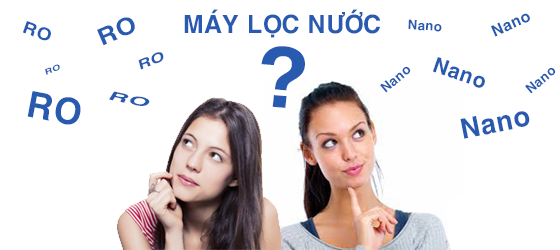 mua máy lọc nước ro hạy nano cái nào tốt hơn