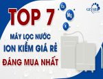 7 Loại Máy Lọc Nước iON Kiềm Giá Rẻ Chất Lượng Tốt Và Đáng Mua Nhất