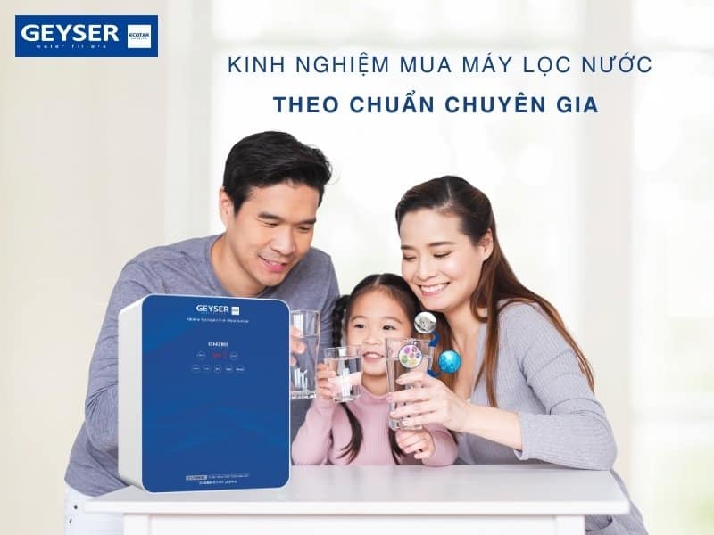 Kinh nghiệm mua máy lọc nước chuẩn – Chọn đúng, dùng bền!